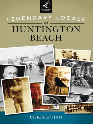cover image of Legendary Locals of Huntington Beach